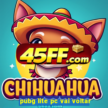 pubg lite pc vai voltar